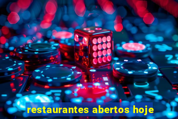 restaurantes abertos hoje